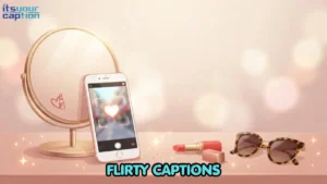 Flirty Captions for Instagram to Add Playful Energy to Any Post