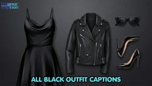 The Best All Black Outfit Captions for Your Darkest Evening Looks