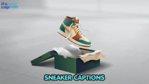 Fresh Sneaker Captions to Level Up Your Next Instagram Shoe Post