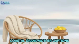 Coastal Grandmother Captions for Your Slow Seaside Lifestyle